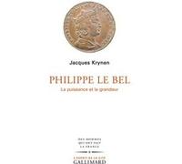 Jacques Krynen – Philippe Le Bel: La puissance et la grandeur – Essai – Broché