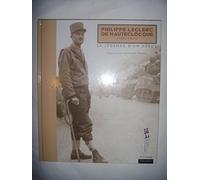 Philippe Leclerc de Hauteclocque (1902-1947) : La Légende d'un héros