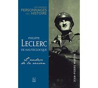 Philippe Leclerc de Hauteclocque - L'audace de la raison