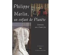 Philippe Marlin, un enfant de Planète: Entretiens avec Claude Arz