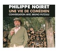 Philippe noiret une vie de comedien, conversation avec bruno putzulu PHILIPPE NOIRET, BRU (Auteur)