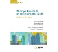 Philippe Paumelle, un psychiatre dans la cité La force du soin - Serge Gauthier - John Libbey Eurotext - broché - Scolaire / Universitaire