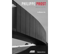 Philippe Prost architecte La mémoire vive - Francis Rambert - Norma - broché - Monographie