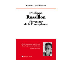 Philippe Rossillon, l'inventeur de la francophonie - Bernard Lecherbonnier - Descartes Et Cie - broché - Essai