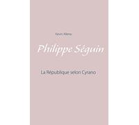Philippe Séguin: La République selon Cyrano