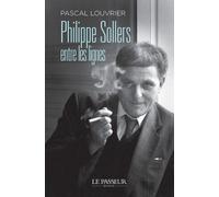 Philippe Sollers entre les lignes - Pascal Louvrier - Le Passeur - broché - Essai