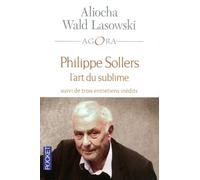 Philippe Sollers ou l'art du sublime - Aliocha Wald Lasowski - Pocket - Poche - Essai