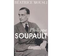 Philippe Soupault Béatrice Mousli (Auteur)