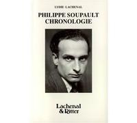 Philippe Soupault: Sa vie, son œuvre, chronologie