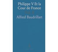 Philippe V Et la Cour de France: D'Après des Documents Inédits des Archives Espagnoles et Françaises, 1729-1740