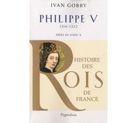 Histoire des Rois de France - Philippe V, 1316-1322: Frère de Louis X