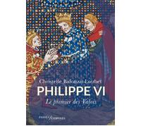 Philippe VI Le premier des Valois - Christelle Balouzat-Loubet - Passés Composés - broché - Biographie