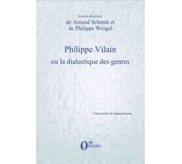 Philippe Vilain ou la dialectique des genres - Arnaud Schmitt - Orizons - broché - Essai
