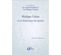 Philippe Vilain ou la dialectique des genres Arnaud Schmitt (Auteur), Philippe Weigel (Auteur)