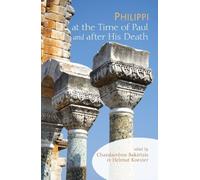 [Philippi at the Time of Paul and after His Death:] [By: Bakirtzis, Charalambos] [September, 2009]