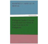Philippian Studies Lessons In Faith And Love From St. Paul's Epistle To The Philippians