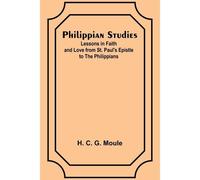 Philippian Studies;Lessons In Faith And Love From St. Paul's Epistle To The Philippians