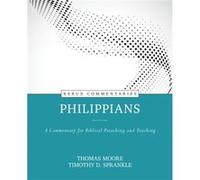 Philippians A Commentary for Biblical Preaching and Teaching by Timothy Sprankle Timothy Sprankle (Auteur)