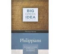 Philippians : An Exegetical Guide for Preaching and Teaching Thomas Moore , Edited by Herbert W Bateman IV (Auteur)