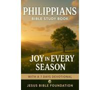 Philippians Bible Study Book: Joy in Every Season With A 7 Days Devotional