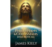 Philippians & Colossians: Jesus Above All