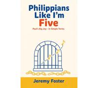 Philippians Like I'm Five: Paul's Big Joy - In Simple Terms