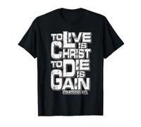 Philippiens 1:21 « Vivre est Christ, Mourir est Gain » T-Shirt
