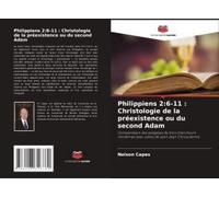 Philippiens 2:6-11 : Christologie De La Préexistence Ou Du Second Adam
