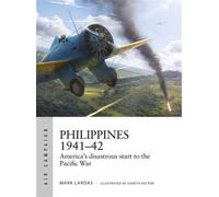 Philippines 1941-42 America's disastrous start to the Pacific War - Mark Lardas - Osprey Publishing - ebook (ePub) - Livre
