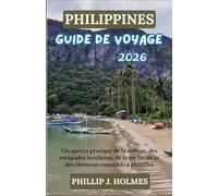 PHILIPPINES GUIDE DE VOYAGE 2026: Un aperçu pratique de la culture, des escapades insulaires, de la vie locale et des éléments essentiels à planifier
