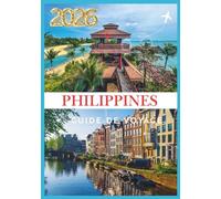 PHILIPPINES GUIDE DE VOYAGE 2026: Votre porte d'entrée vers mille îles de beauté et de culture.