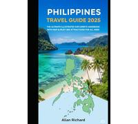 Philippines Travel Guide 2025: The Ultimate Illustrated Explorer's Handbook with Map & Must-See Attractions for All Ages