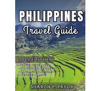 PHILIPPINES TRAVEL GUIDE 2025: Unlock incredible adventures - Discover top destinations, itineraries, and smart island-hopping for a seamless journey through the Philippines