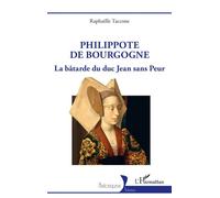 Raphaëlle Taccone – Philippote de Bourgogne : La bâtarde du duc Jean sans Peur – Broché