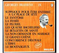 Philips 844.758 - Brassens Volume IX : Supplique pour être enterré sur la plage de Sète, Le Fantôme, La Fessée, Le Pluriel, Les Quatre Bacheliers Le Bulletin de Santé, La Non-demande en Mariage, Concu