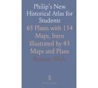 Philip's New Historical Atlas for Students: 65 Plates with 154 Maps, Intro Illustrated by 43 Maps and Plans