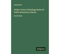 Philips' Series of Readings Books for Public Elementary Schools: Fourth Book