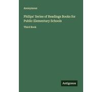 Philips' Series of Readings Books for Public Elementary Schools: Third Book