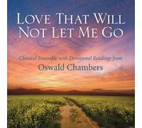 Phillip Keveren - Love That Will Not Let Me Go avec les lectures de dévotion d'Oswald Chambers