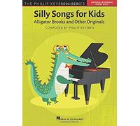 Phillip Keveren - Silly Songs For Kids Beginning Piano Solo Songbook For Children 10 Fun Piano Pieces Including The Chick Filet Song And Princess Waltz Hal Leonard Music Book For Young Pianists