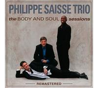 Phillipe Saisse Trio - Body and Soul Sessions (Remastered) [Import]