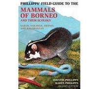 Phillipps Field Guide to the Mammals of Borneo 2nd edition by Quentin Phillipps Inconnu (Auteur)