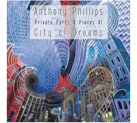 Phillips, Anthony - Private Parts & Pieces XI : City of Dreams