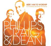 PHILLIPS, CRAIG & DEAN – Here I Am to Worship: 16 Timeless Worship Anthems – CD – Import