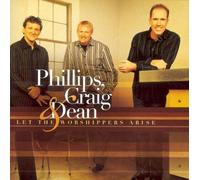 Phillips, Craig & Dean - Let The Worshippers Arise [Import]