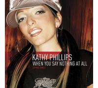 Phillips, Kathy - When You Say Nothing at All