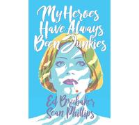 Sean Phillips – My Heroes Have Always Been Junkies