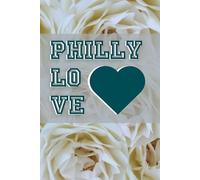 PHILLY LOVE Rose-Themed Dot Grid Journal - 200 Pages: Celebrate Your Love for Philly in Style With this BuJo