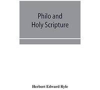 Philo And Holy Scripture; Or, The Quotations Of Philo From The Books Of The Old Testament, With Introduction And Notes