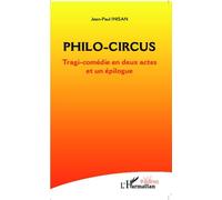 Philo-circus Tragi-comédie en deux actes et un épiloque - Jean-Paul Inisan - L'harmattan - broché - Théâtre